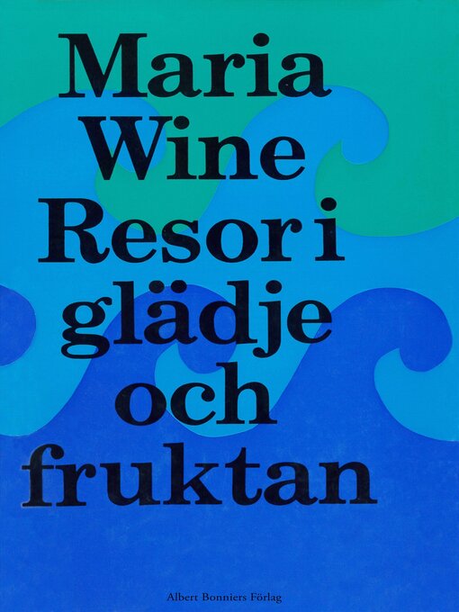 Title details for Resor i glädje och i fruktan by Maria Wine - Available